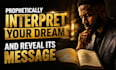 prophetically interpret your dream and reveal its message