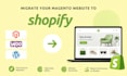 migrate magento store to shopify ecommerce platform magento shopify migration