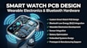 design smart watch pcb, wearable electronics and bluetooth hardware