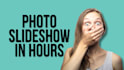 create photo slideshow in 12 hours