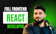 be your frontend developer with react for web applications and apis