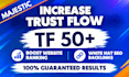 increase majestic trust flow tf 50 plus