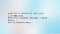 be your executive assistant for calendar email and python automation