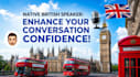 have conversational english with you to build your confidence