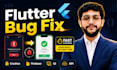 do flutter bug fix, debugging and fix vibe coded app