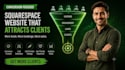 design a conversion focused squarespace website that attracts clients