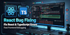 debug and fix your react application