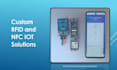 develop custom rfid and nfc based iot embedded solutions