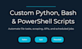 write a custom python, bash, or powershell automation script