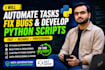automate tasks, fix bugs, and develop python scripts