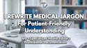 rewrite and edit medical content for patients