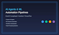 build ai agents and ml automation pipelines