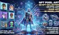 create nft pixel art 3d nft collection crypto art game art 3d modelling