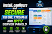 install, configure and secure xui one, xtream UI and iptv server panels