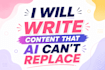 write content that ai cant replace