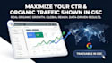 maximize your CTR and organic traffic via serp ctr shown in gsc