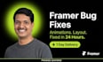 fix framer bugs, layout and animation issues fast