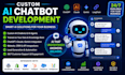 develop custom ai chatbot, chatgpt chatbot, ai agent and business assistant
