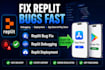 replit bug fix replit to appstore playstore replit debugging replit deployment