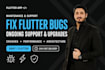 fix flutter app bugs, crashes, and provide maintenance in dart and flutter