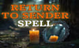 cast back to sender spell, reverse curses, reflect negativity and send harm