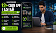 provide 12 plus close app tester for android app google play close app testing