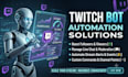 develop a custom twitch bot for moderation, automation and  engagement