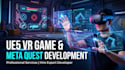 develop unreal engine VR game meta quest app and ue5 training simulation