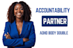 be your accountability partner and adhd body double