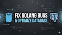 golang backend bugs and optimize database queries