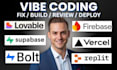 fix vibe coded app, build review and fix your lovable, bolt, replit vibe coding