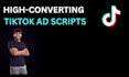 write high converting tiktok ad scripts and facebook ad copy