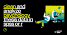 clean and analyze psychology thesis data in spss or r