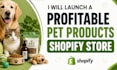 launch a profitable pet products shopify store