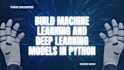build machine learning and deep learning models in python