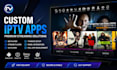 create custom iptv apps, ibo player, xtream player, vu player, tivimate to panel