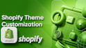 shopify theme customization and shopify custom