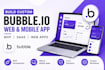 build custom bubble io web, mobile app, mvp, saas bubble developer