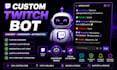 develop a custom twitch automation bot and chatbot