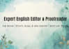 be your expert editor and proofreader
