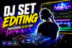 professionally edit dj sets, edm concerts