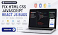 fix HTML CSS javascript react js and frontend website issues