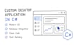 develop a custom desktop application in c sharp