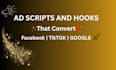 high converting facebook,tiktok, google ad scripts and hooks