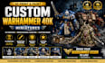 3d print and paint custom warhammer 40k miniatures