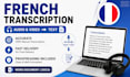 transcribe french audio and video accurately