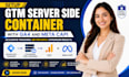 setup gtm server side container with ga4 and meta capi
