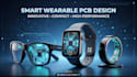 create pcb design for smart wearable electronics iot devices