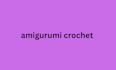 do amigurumi crochet pattern