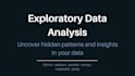 perform exploratory data analysis on your dataset using python